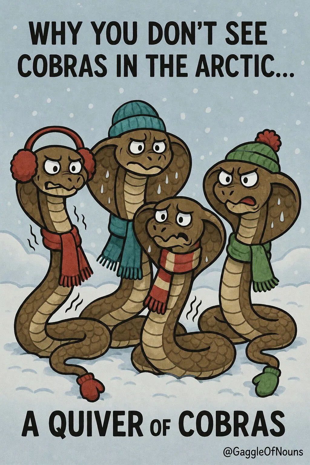 Four cobras shivering in Arctic snow while wearing winter hats, scarves and earmuffs.